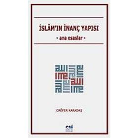 İslam'ın İnanç Yapısı / Ana Esaslar / Cağfer Karadaş