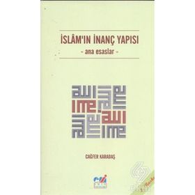 İSLAM'IN İNANÇ YAPISI ANA ESASLAR - CAĞFER KARATAŞ