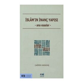 İSLAM'IN İNANÇ YAPISI ANA ESASLAR - CAĞFER KARATAŞ