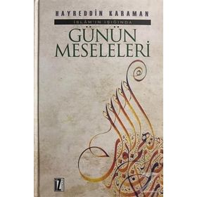 İSLAMIN IŞIĞINDA GÜNÜN MESELELERI - HAYREDDIN KARAMAN