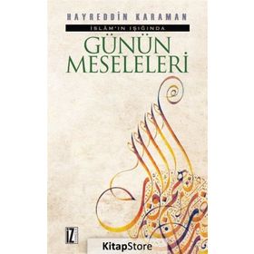 İSLAMIN IŞIĞINDA GÜNÜN MESELELERI - HAYREDDIN KARAMAN