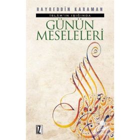 İSLAMIN IŞIĞINDA GÜNÜN MESELELERI - HAYREDDIN KARAMAN