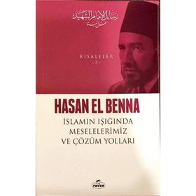 İslamın Işığında Meselelerimiz ve Çözüm Yolları - Hasan El Benna
