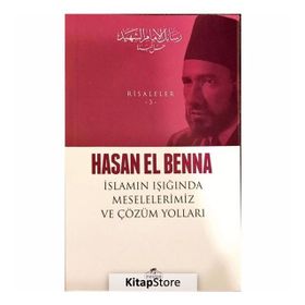 İslamın Işığında Meselelerimiz ve Çözüm Yolları - Hasan El Benna