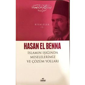 İslamın Işığında Meselelerimiz ve Çözüm Yolları - Hasan El Benna