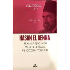 İslamın Işığında Meselelerimiz ve Çözüm Yolları - Hasan El Benna
