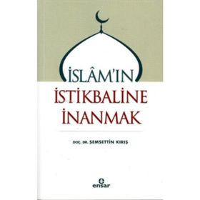 İslam`ın İstikbaline İnanmak - Şemsettin Kırış