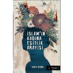 İslam’ın Kadına Eşitlik Arayışı - Serpil Öztürk