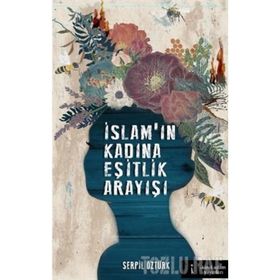 İslam’ın Kadına Eşitlik Arayışı - Serpil Öztürk