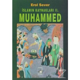 İslam’ın Kaynakları 2: Muhammed - Erol Sever