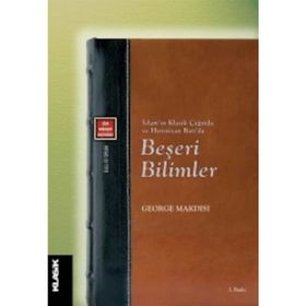İslam'ın Klasik Çağında ve Hıristiyan Batı'da Beşeri Bilimler - George Makdisi