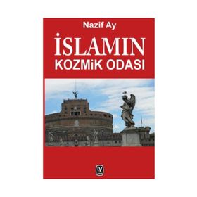 İslamın Kozmik Odası - Nazif Ay