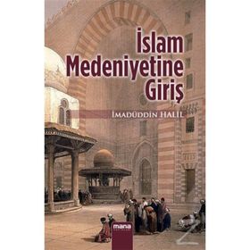 İSLAMIN MEDENIYETINE GİRİŞ - İMADÜDDİN HALIL