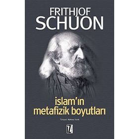 İSLAMIN METAFIZIK BOYUTLARI - FRITHJOF SCHUON