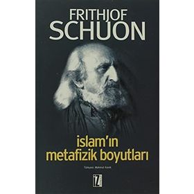 İSLAMIN METAFIZIK BOYUTLARI - FRITHJOF SCHUON