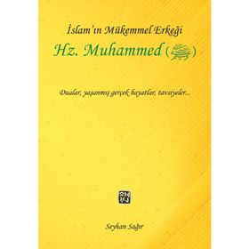 İslam'ın Mükemmel Erkeği Hz. Muhammed - Seyhan Sağır