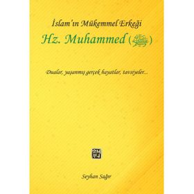 İslam'ın Mükemmel Erkeği Hz. Muhammed - Seyhan Sağır