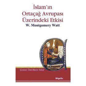 İslam’ın Ortaçağ Avrupası Üzerindeki Etkisi - William Montgomery Watt