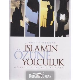 İslam’ın Özüne Yolculuk - Ahmet Mercan