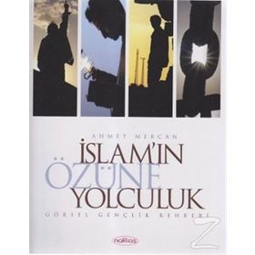 İslam’ın Özüne Yolculuk - Ahmet Mercan