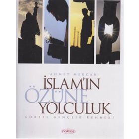 İslam’ın Özüne Yolculuk - Ahmet Mercan