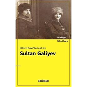 İslam'ın Rusya'daki Ayak İzi: Sultan Galiyev / Fatih Bayhan