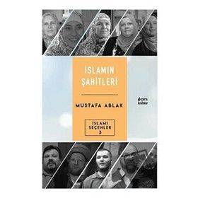 İslamın Şahitleri - Mustafa Ablak
