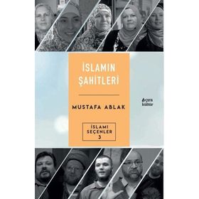 İslamın Şahitleri - Mustafa Ablak