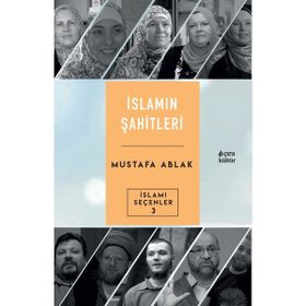 İslamın Şahitleri - Mustafa Ablak