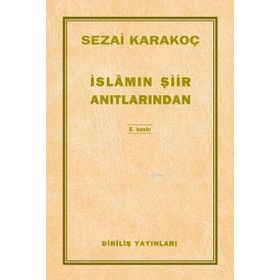 İslamın Şiir Anıtlarından - Sezai Karakoç