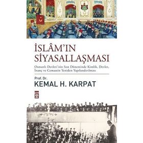 İslam'ın Siyasallaşması - Kemal H. Karpat