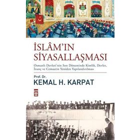 İslam'ın Siyasallaşması - Kemal H. Karpat