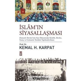 İslam'ın Siyasallaşması - Kemal H. Karpat