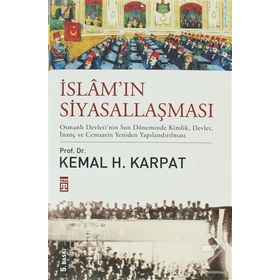 İslam'ın Siyasallaşması - Kemal H. Karpat