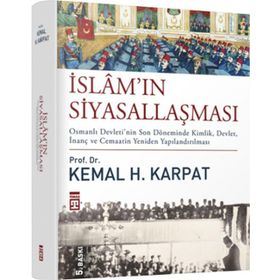 İslam'ın Siyasallaşması - Kemal H. Karpat