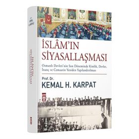 İslam'ın Siyasallaşması - Kemal H. Karpat