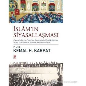 İslam'ın Siyasallaşması - Kemal H. Karpat