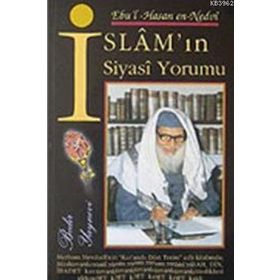 İSLAM'IN SIYASI YORUMU - EBU`L HASAN ALI EN-NEDVI