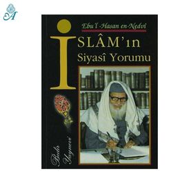 İSLAM'IN SIYASI YORUMU - EBU`L HASAN ALI EN-NEDVI