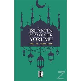 İslam’ın Sosyolojik Yorumu - Yümni Sezen