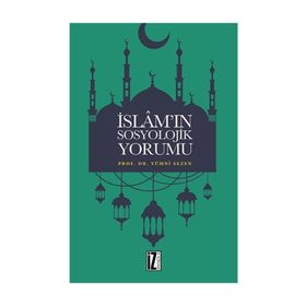 İslam’ın Sosyolojik Yorumu - Yümni Sezen