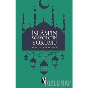 İslam’ın Sosyolojik Yorumu - Yümni Sezen
