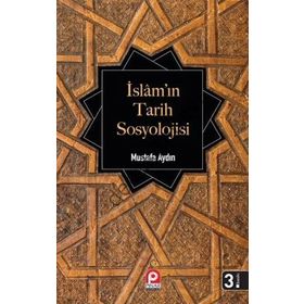 İslam’ın Tarih Sosyolojisi - Mustafa Aydın