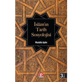 İslam’ın Tarih Sosyolojisi - Mustafa Aydın