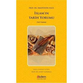 İslam'ın Tarih Yorumu - İmadüddin Halil