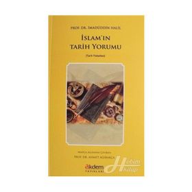 İslam'ın Tarih Yorumu - İmadüddin Halil