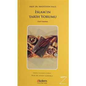 İslam'ın Tarih Yorumu - İmadüddin Halil