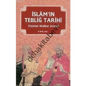 İslam’ın Tebliğ Tarihi - Thomas Walker Arnold
