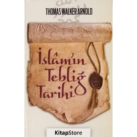 İslam’ın Tebliğ Tarihi - Thomas Walker Arnold