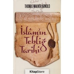 İslam’ın Tebliğ Tarihi - Thomas Walker Arnold